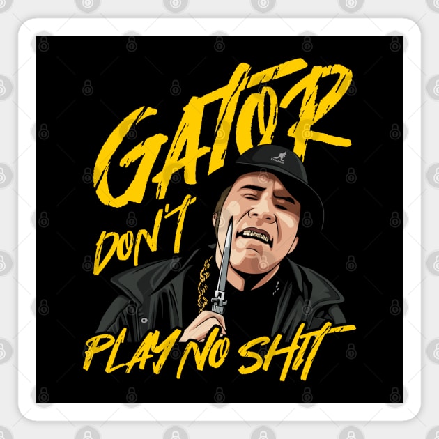 Gator dont play no shit Magnet by MIKOLTN